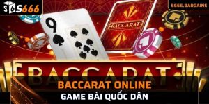 Baccarat online game bài quốc dân