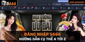 Đăng nhập s666 hướng dẫn cụ thể a tới z