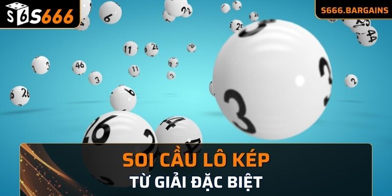 Soi cầu lô kép từ giải đặc biệt